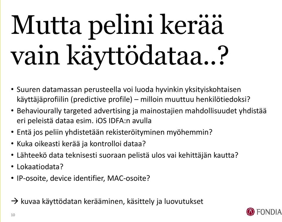 Behaviourally targeted advertising ja mainostajien mahdollisuudet yhdistää eri peleistä dataa esim.