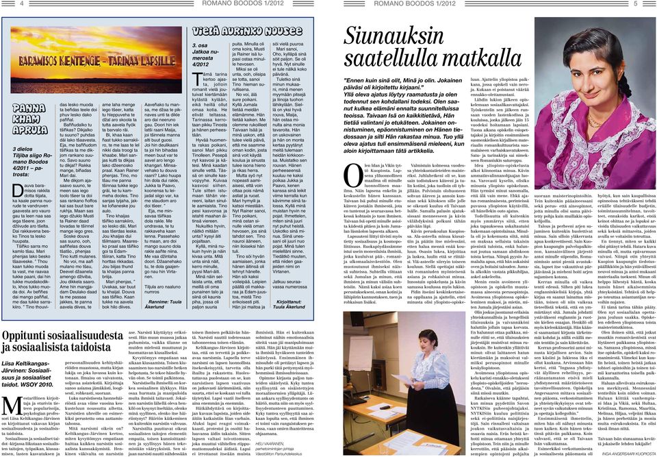 Mestarillinen kirjoittaja ja eturivin tieteen popularisoija, psykologian professori Liisa Keltikangas-Järvinen on kirjoittanut vakavan kirjan sosiaalisuudesta ja sosiaalisista taidoista.