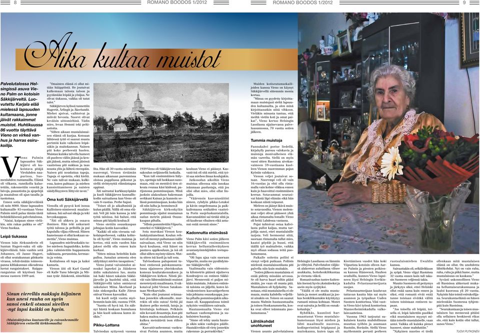 Vieno Palmin lapsuuden Säkkijärvi oli kukoistava pitäjä Virolahden naapurissa, Suomenlahden rantamailla.