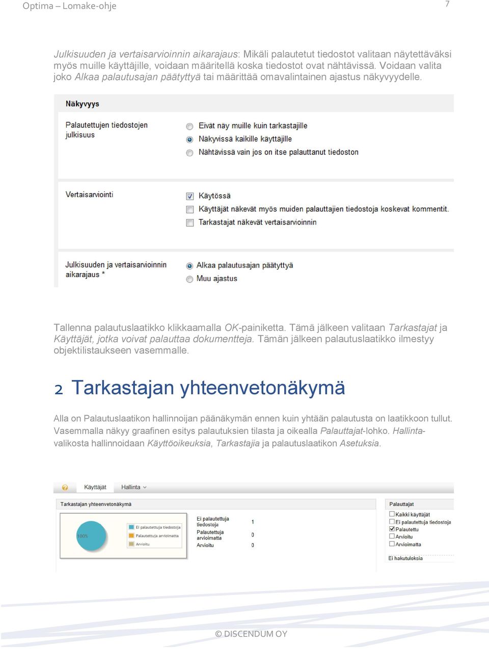 Tämä jälkeen valitaan Tarkastajat ja Käyttäjät, jotka voivat palauttaa dokumentteja. Tämän jälkeen palautuslaatikko ilmestyy objektilistaukseen vasemmalle.