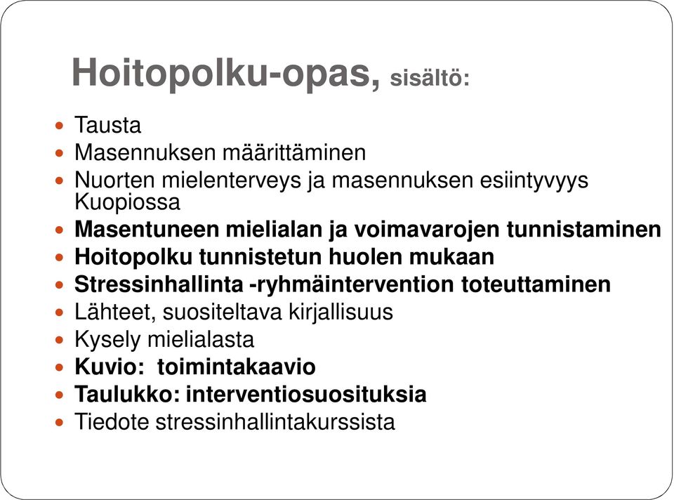 huolen mukaan Stressinhallinta -ryhmäintervention toteuttaminen Lähteet, suositeltava kirjallisuus