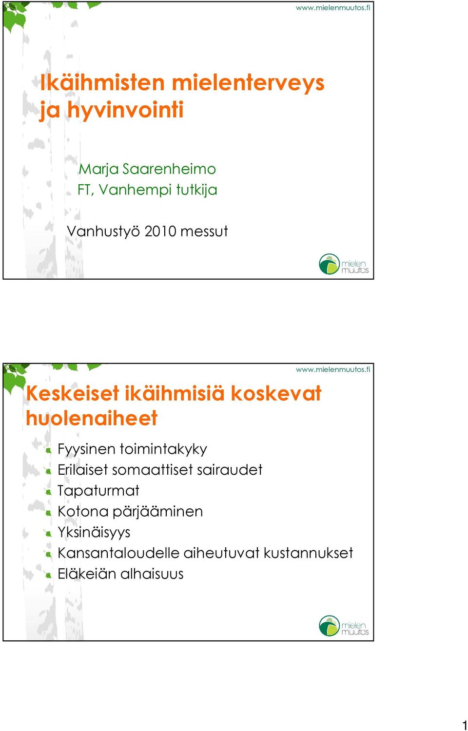 Fyysinen toimintakyky Erilaiset somaattiset sairaudet Tapaturmat Kotona