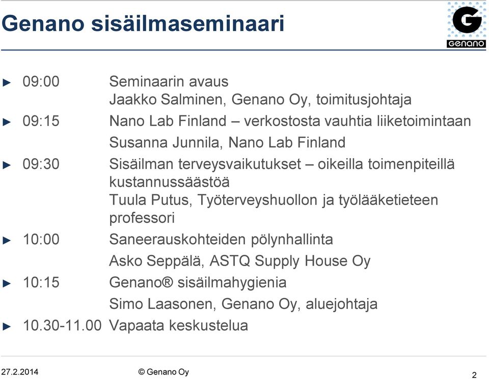 kustannussäästöä Tuula Putus, Työterveyshuollon ja työlääketieteen professori 10:00 Saneerauskohteiden pölynhallinta Asko