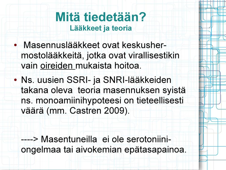 virallisestikin vain oireiden mukaista hoitoa. Ns.