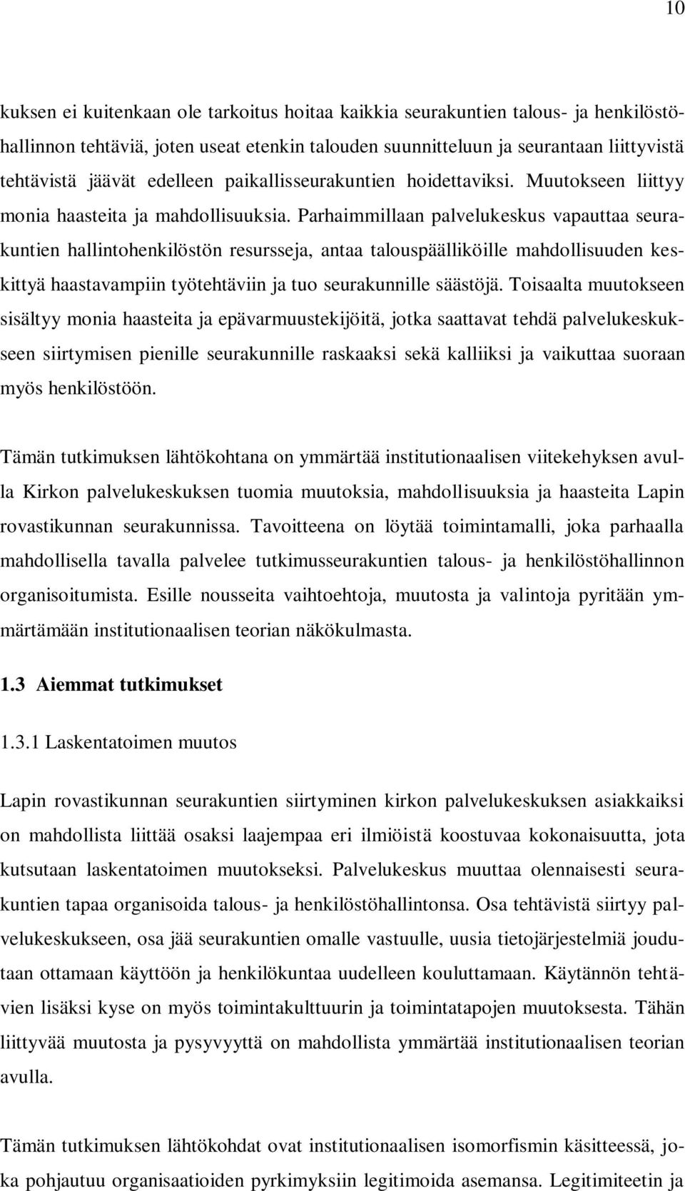 Parhaimmillaan palvelukeskus vapauttaa seurakuntien hallintohenkilöstön resursseja, antaa talouspäälliköille mahdollisuuden keskittyä haastavampiin työtehtäviin ja tuo seurakunnille säästöjä.