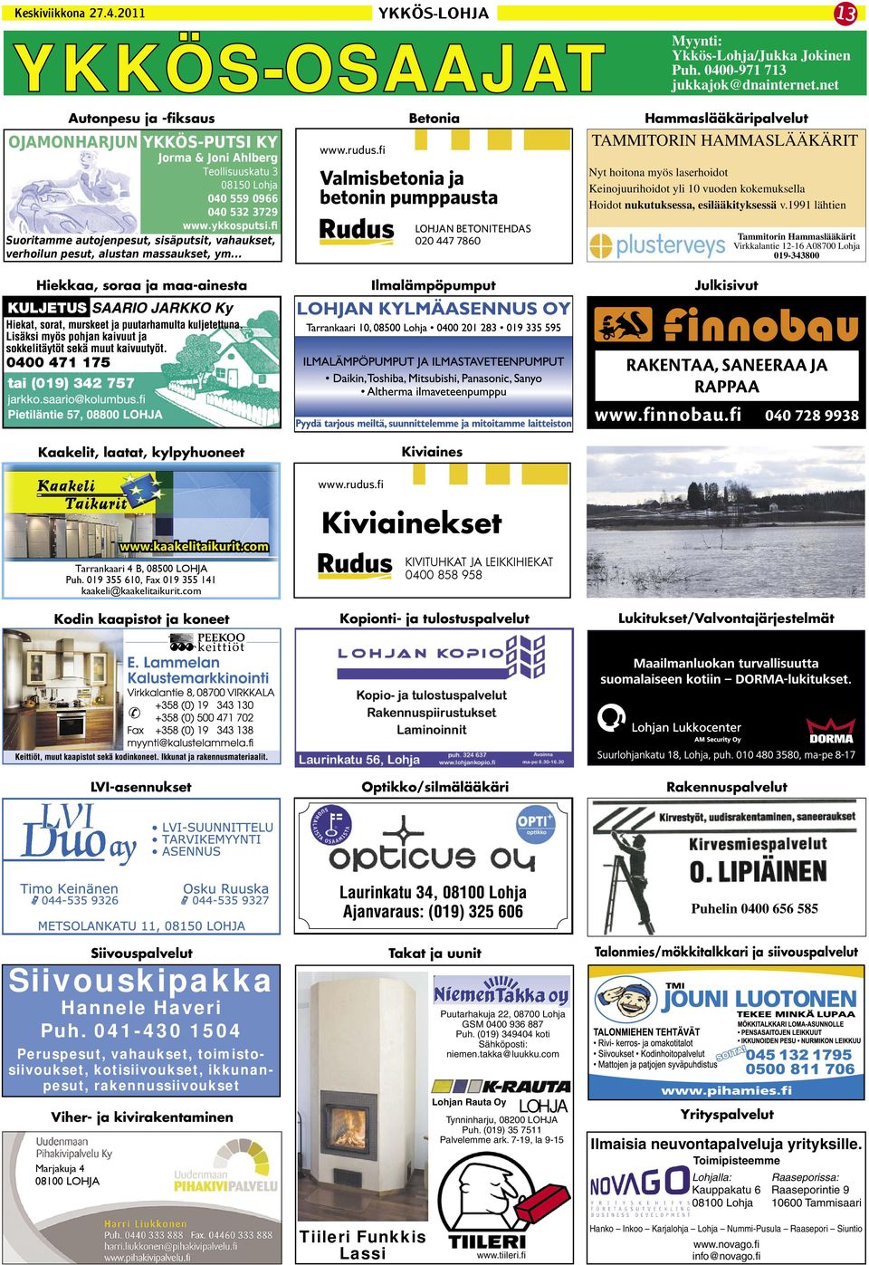 fi Suoritamme autojenpesut, sisäputsit, vahaukset, verhoilun pesut, alustan massaukset, ym... Hiekkaa, soraa ja maa-ainesta www.rudus.