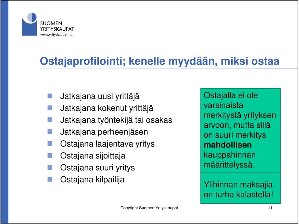 yritys Ostajana kilpailija Ostajalla ei ole varsinaista merkitystä yrityksen arvoon, mutta sillä on suuri