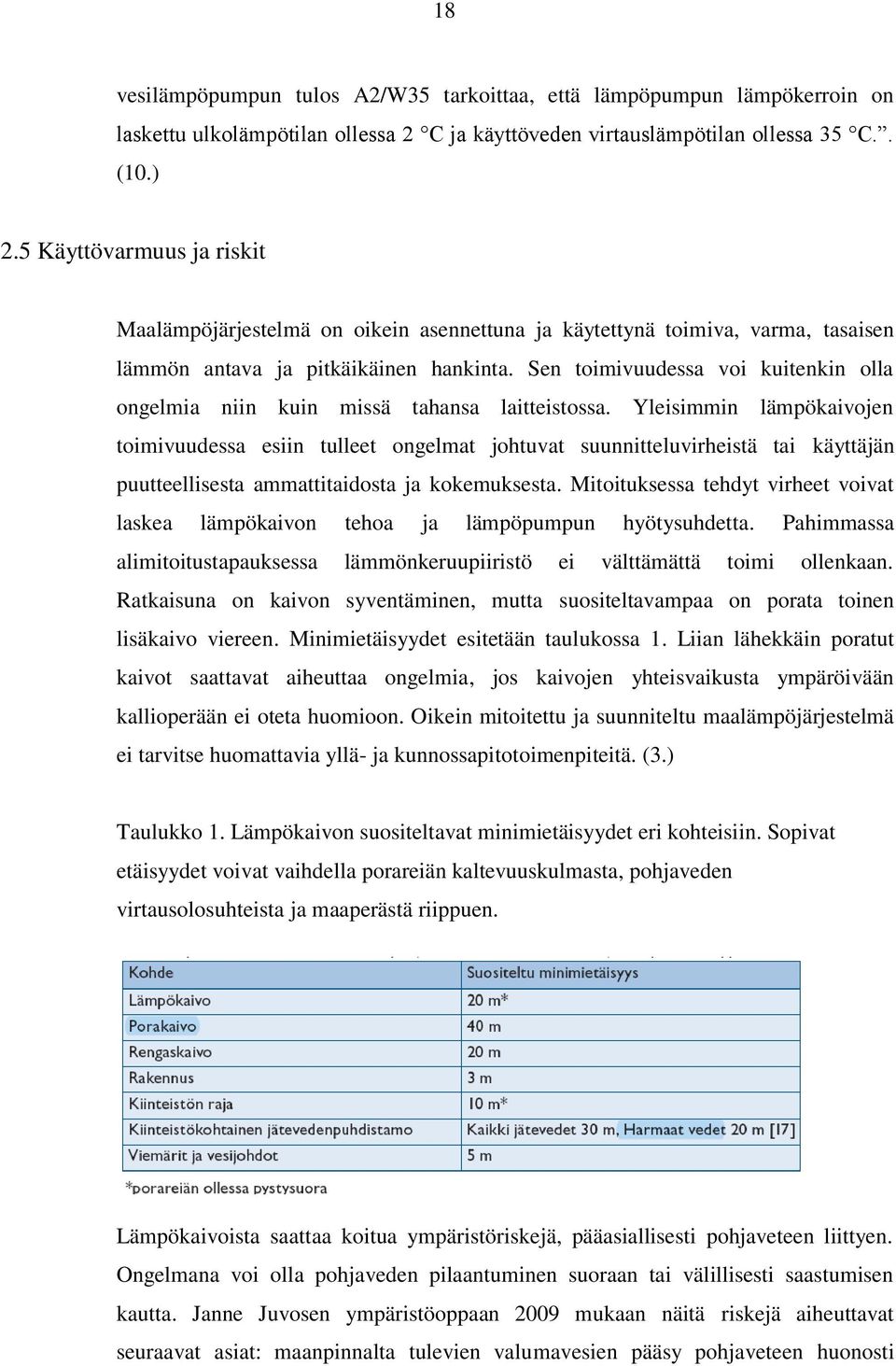 Sen toimivuudessa voi kuitenkin olla ongelmia niin kuin missä tahansa laitteistossa.