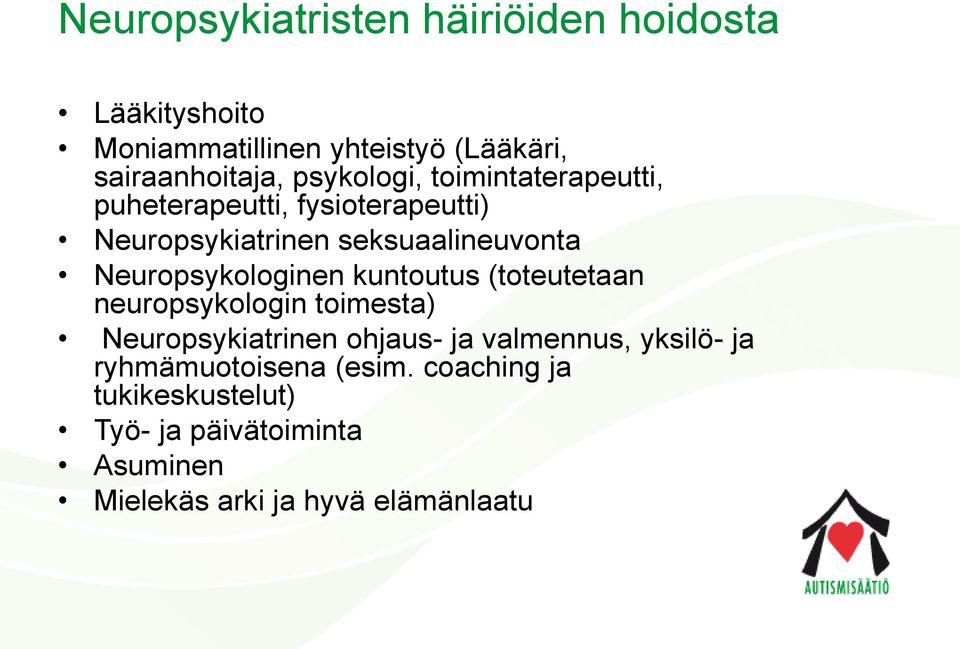 Neuropsykologinen kuntoutus (toteutetaan neuropsykologin toimesta) Neuropsykiatrinen ohjaus- ja valmennus,