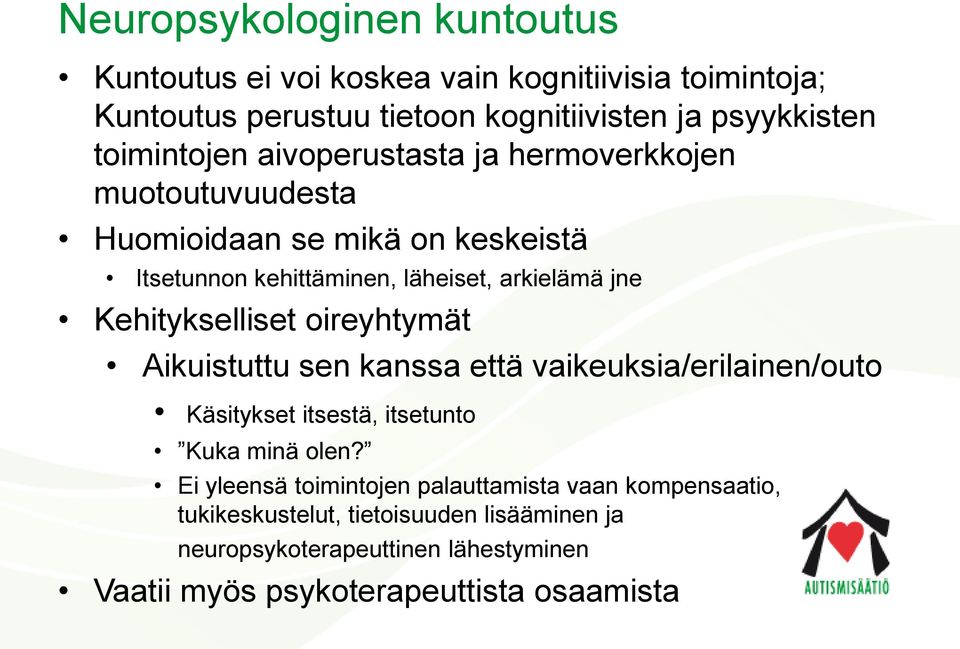 Kehitykselliset oireyhtymät Aikuistuttu sen kanssa että vaikeuksia/erilainen/outo Käsitykset itsestä, itsetunto Kuka minä olen?