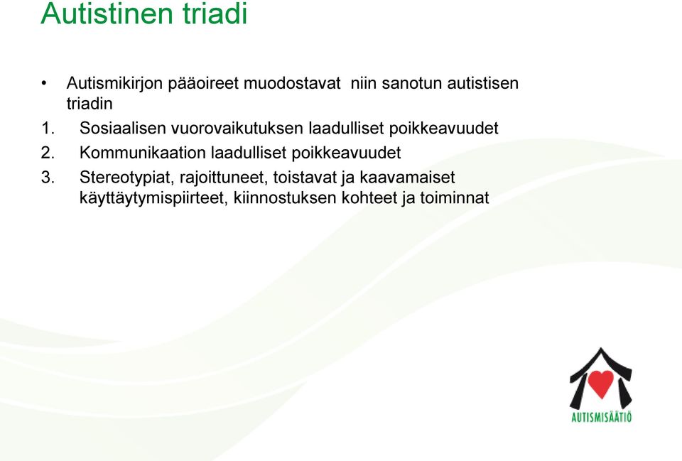 Sosiaalisen vuorovaikutuksen laadulliset poikkeavuudet 2.