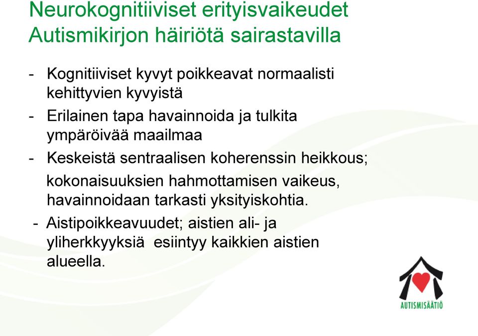 maailmaa - Keskeistä sentraalisen koherenssin heikkous; kokonaisuuksien hahmottamisen vaikeus,