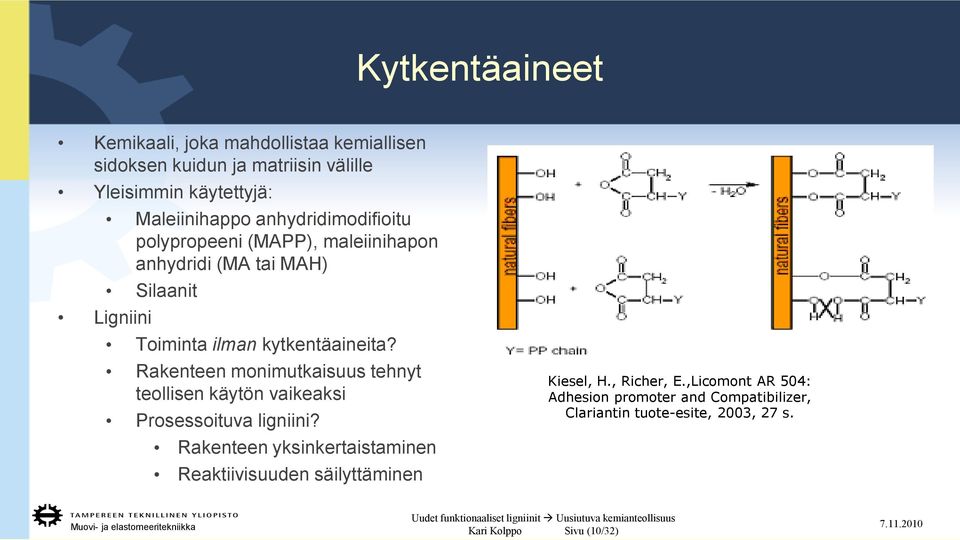 Rakenteen monimutkaisuus tehnyt teollisen käytön vaikeaksi Prosessoituva ligniini?