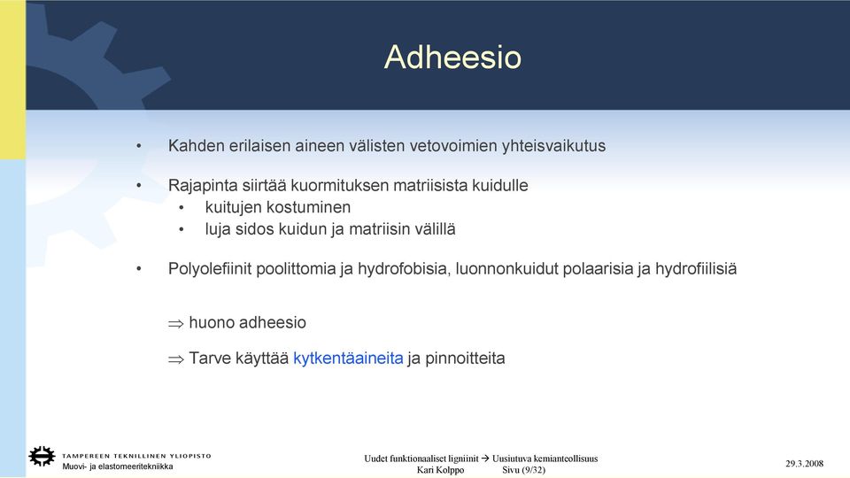 välillä Polyolefiinit poolittomia ja hydrofobisia, luonnonkuidut polaarisia ja