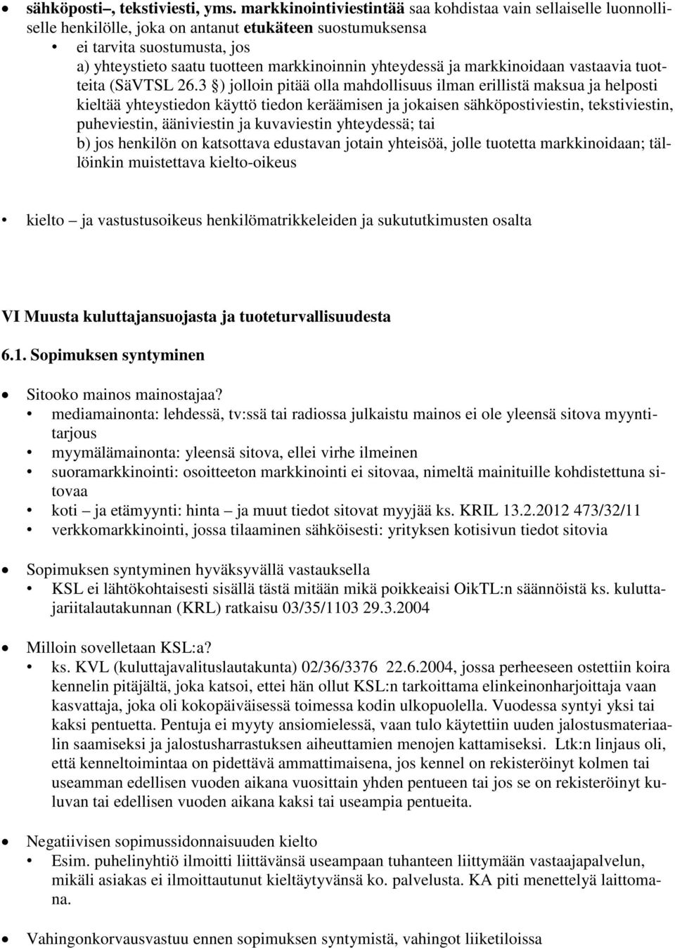 yhteydessä ja markkinoidaan vastaavia tuotteita (SäVTSL 26.