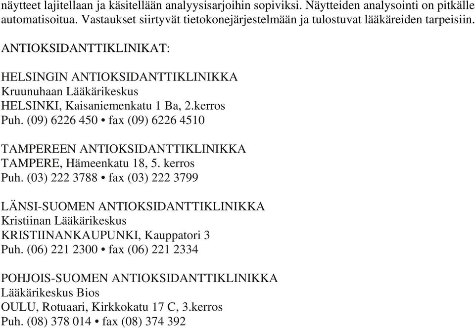 ANTIOKSIDANTTIKLINIKAT: HELSINGIN ANTIOKSIDANTTIKLINIKKA Kruunuhaan Lääkärikeskus HELSINKI, Kaisaniemenkatu 1 Ba, 2.kerros Puh.