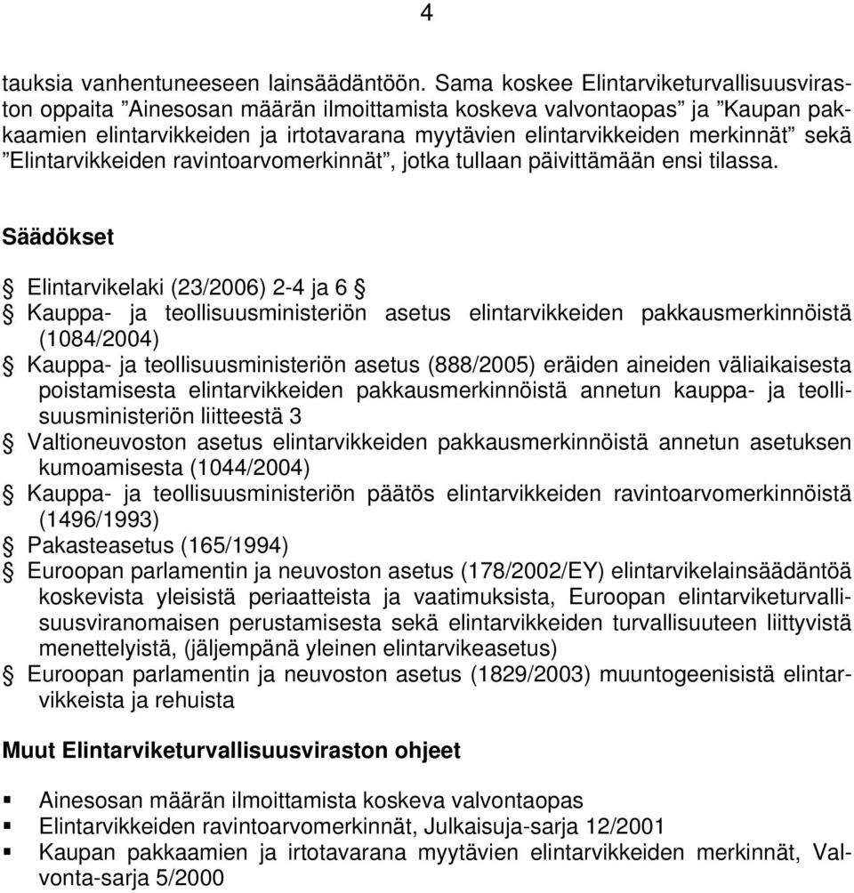 Elintarvikkeiden ravintoarvomerkinnät, jotka tullaan päivittämään ensi tilassa.