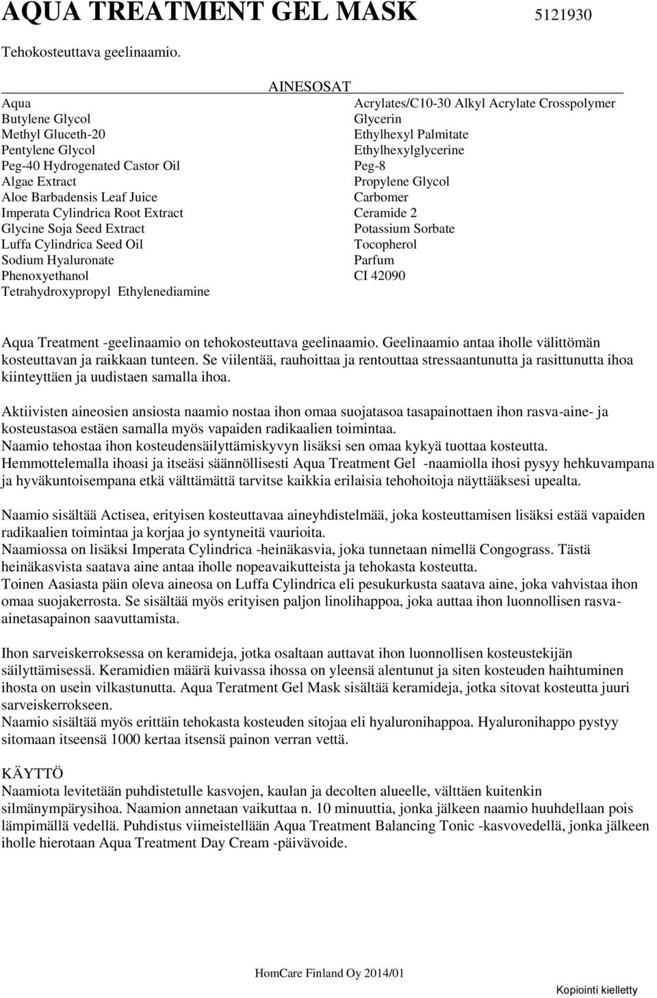 Seed Oil Sodium Hyaluronate Tetrahydroxypropyl Ethylenediamine Acrylates/C10-30 Alkyl Acrylate Crosspolymer Ethylhexyl Palmitate Ethylhexylglycerine Peg-8 Propylene Glycol Carbomer Ceramide 2