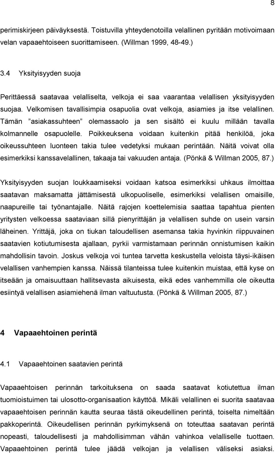 Tämän asiakassuhteen olemassaolo ja sen sisältö ei kuulu millään tavalla kolmannelle osapuolelle.