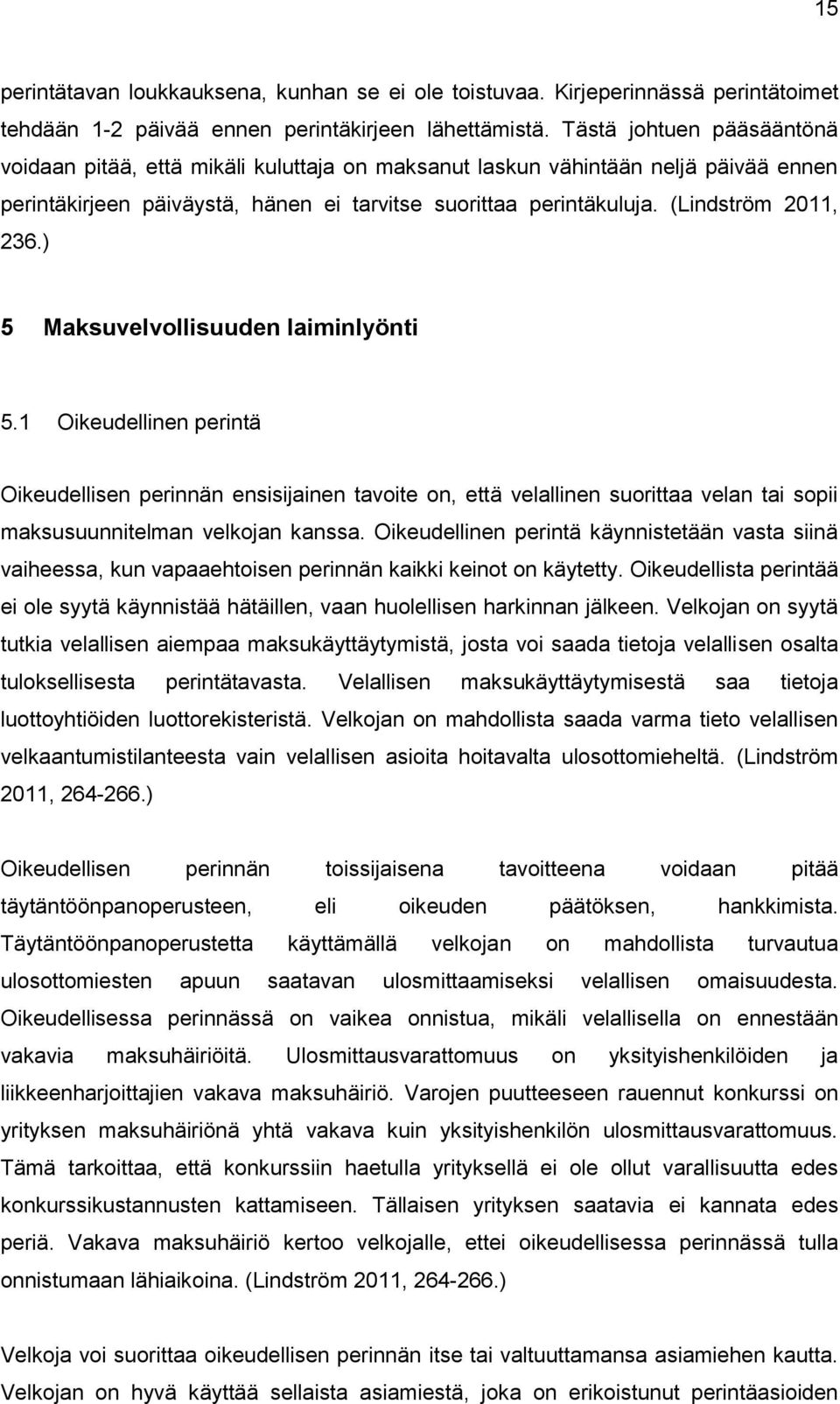 (Lindström 2011, 236.) 5 Maksuvelvollisuuden laiminlyönti 5.