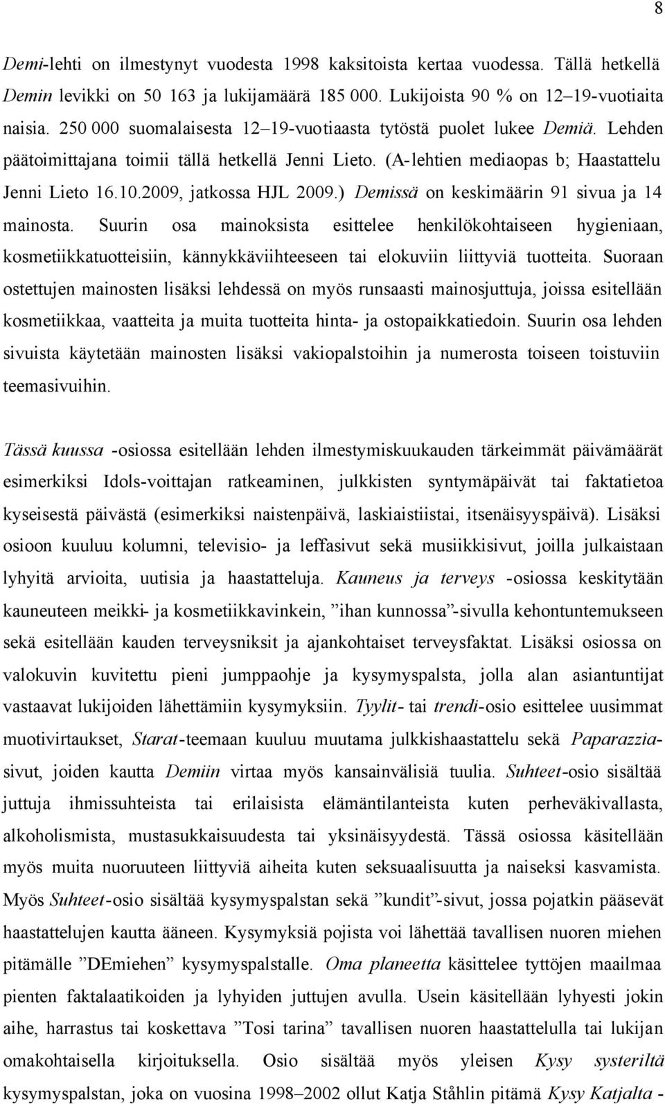 2009, jatkossa HJL 2009.) Demissä on keskimäärin 91 sivua ja 14 mainosta.