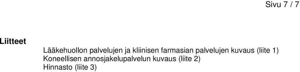 palvelujen kuvaus (liite 1) Koneellisen