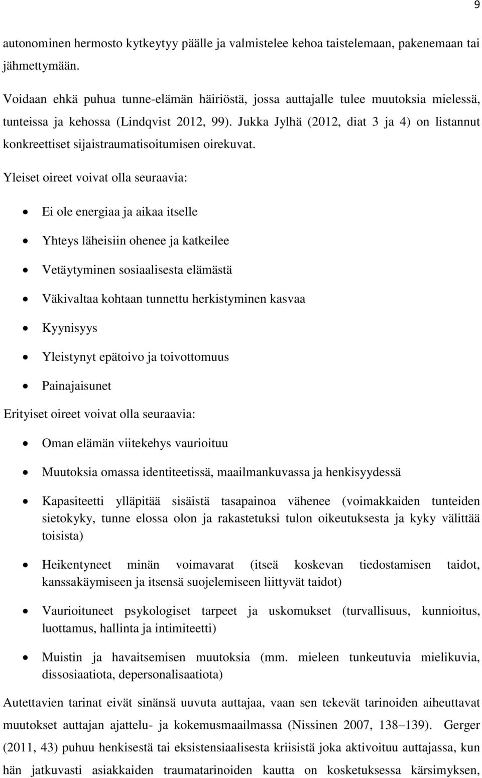 Jukka Jylhä (2012, diat 3 ja 4) on listannut konkreettiset sijaistraumatisoitumisen oirekuvat.