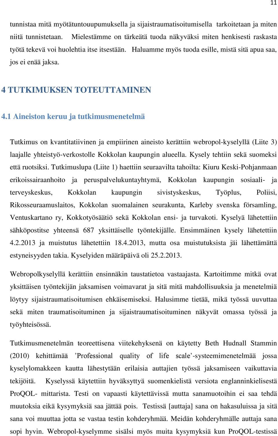 4 TUTKIMUKSEN TOTEUTTAMINEN 4.