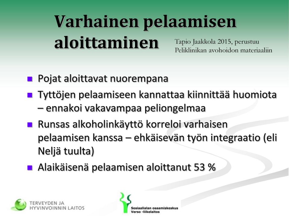 huomiota ennakoi vakavampaa peliongelmaa Runsas alkoholinkäyttö korreloi varhaisen