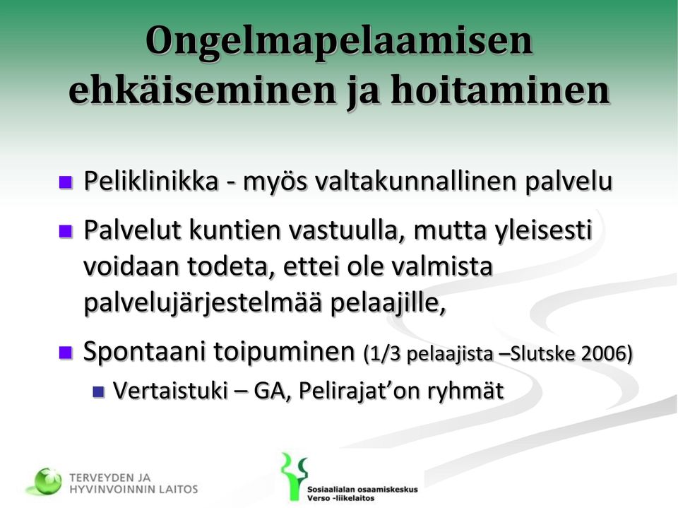 voidaan todeta, ettei ole valmista palvelujärjestelmää pelaajille,