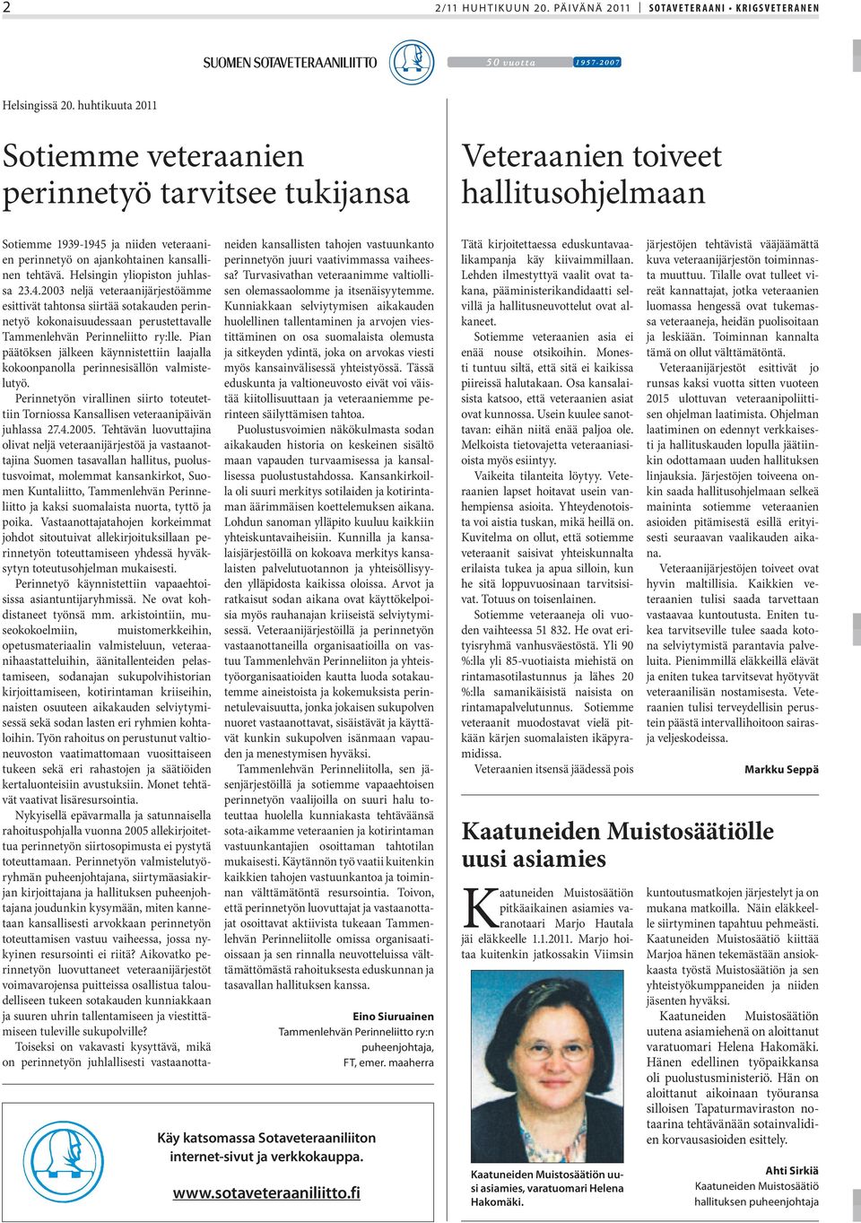 ja niiden veteraanien perinnetyö on ajankohtainen kansallinen tehtävä. Helsingin yliopiston juhlassa 23.4.