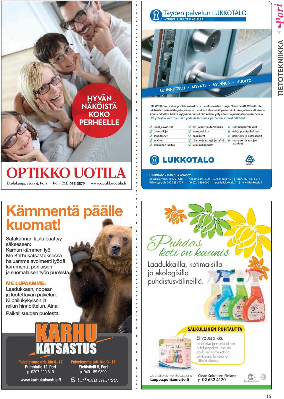 ME LUPAAMME: Laadukkaan, nopean ja luotettavan palvelun. Kilpailukykyisen ja reilun hinnoittelun. Aina. Paikallisuuden puolesta.