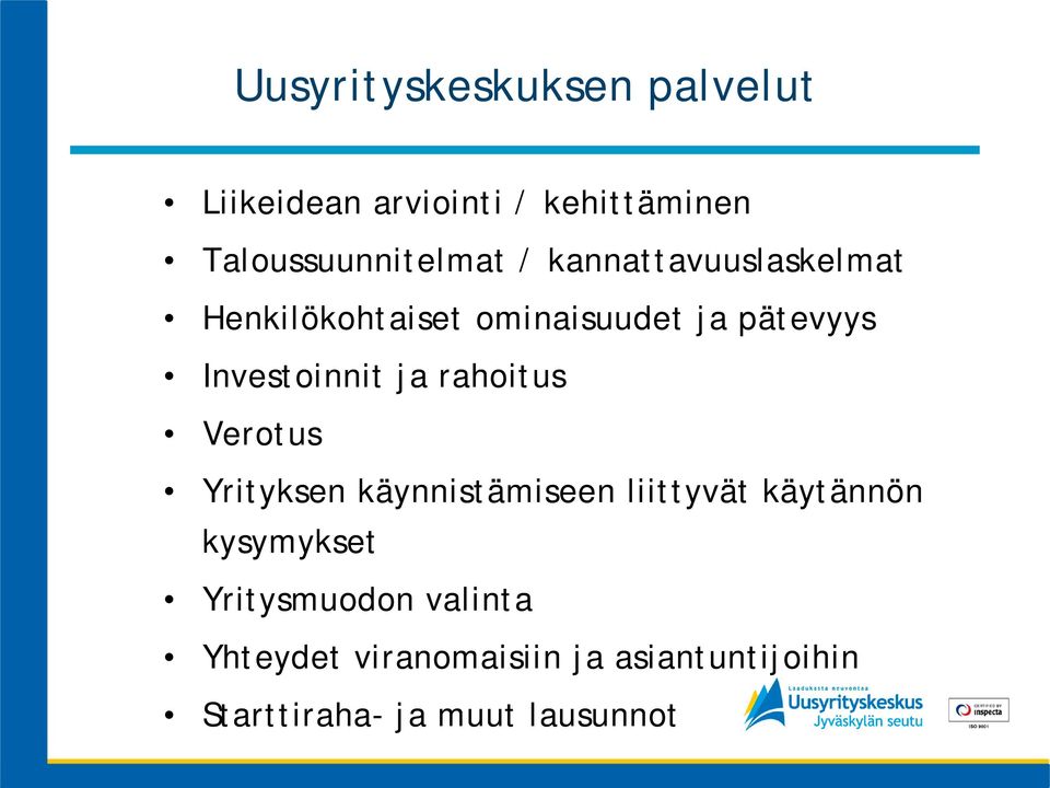 rahoitus Verotus Yrityksen käynnistämiseen liittyvät käytännön kysymykset