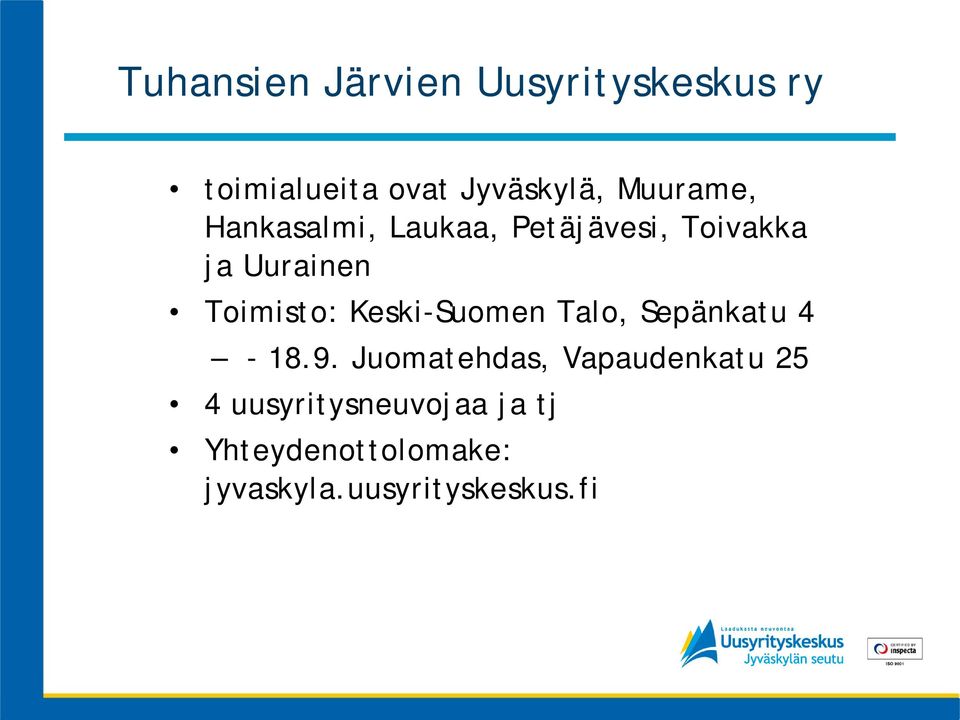 Toimisto: Keski-Suomen Talo, Sepänkatu 4-18.9.