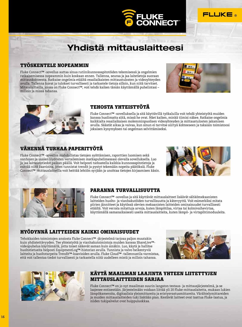 Tallenna kuvat ja tulokset turvallisesti ja tarkastele tietoja silloin, kun niitä tarvitset.