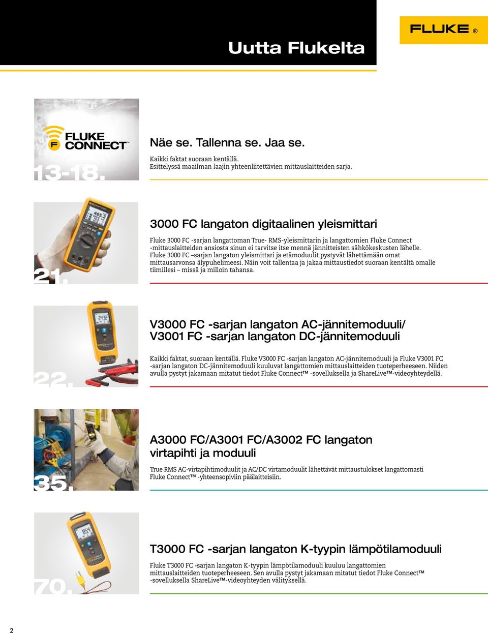 Fluke 3000 FC -sarjan langattoman True- RMS-yleismittarin ja langattomien Fluke Connect -mittauslaitteiden ansiosta sinun ei tarvitse itse mennä jännitteisten sähkökeskusten lähelle.