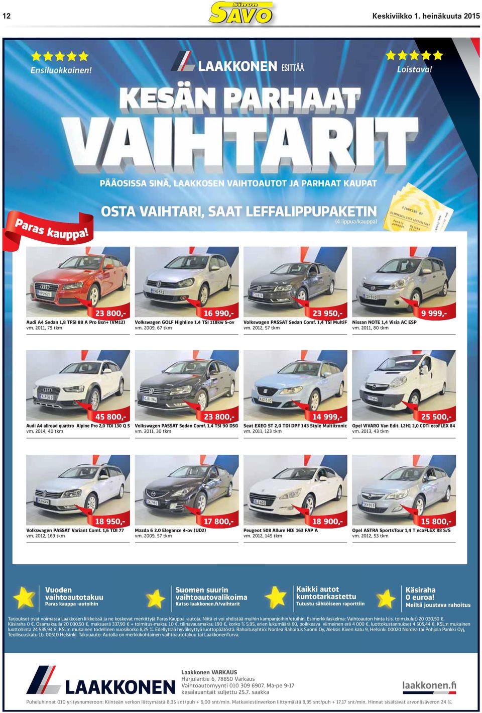 2009, 67 tkm 23 950,- Volkswagen PASSAT Sedan Comf. 1,4 TSI MultiF vm. 2012, 57 tkm Nissan NOTE 1,4 Visia AC ESP vm.