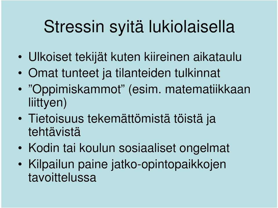 matematiikkaan liittyen) Tietoisuus tekemättömistä töistä ja tehtävistä