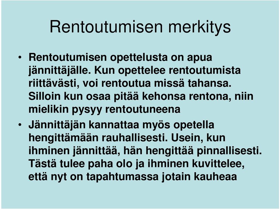 Silloin kun osaa pitää kehonsa rentona, niin mielikin pysyy rentoutuneena Jännittäjän kannattaa myös