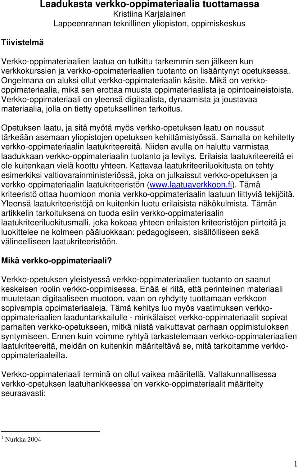 Mikä on verkkooppimateriaalia, mikä sen erottaa muusta oppimateriaalista ja opintoaineistoista.