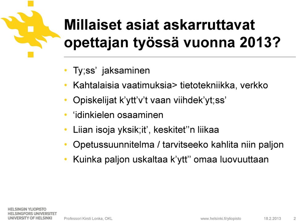 viihdek yt;ss idinkielen osaaminen Liian isoja yksik;it, keskitet n liikaa Opetussuunnitelma /