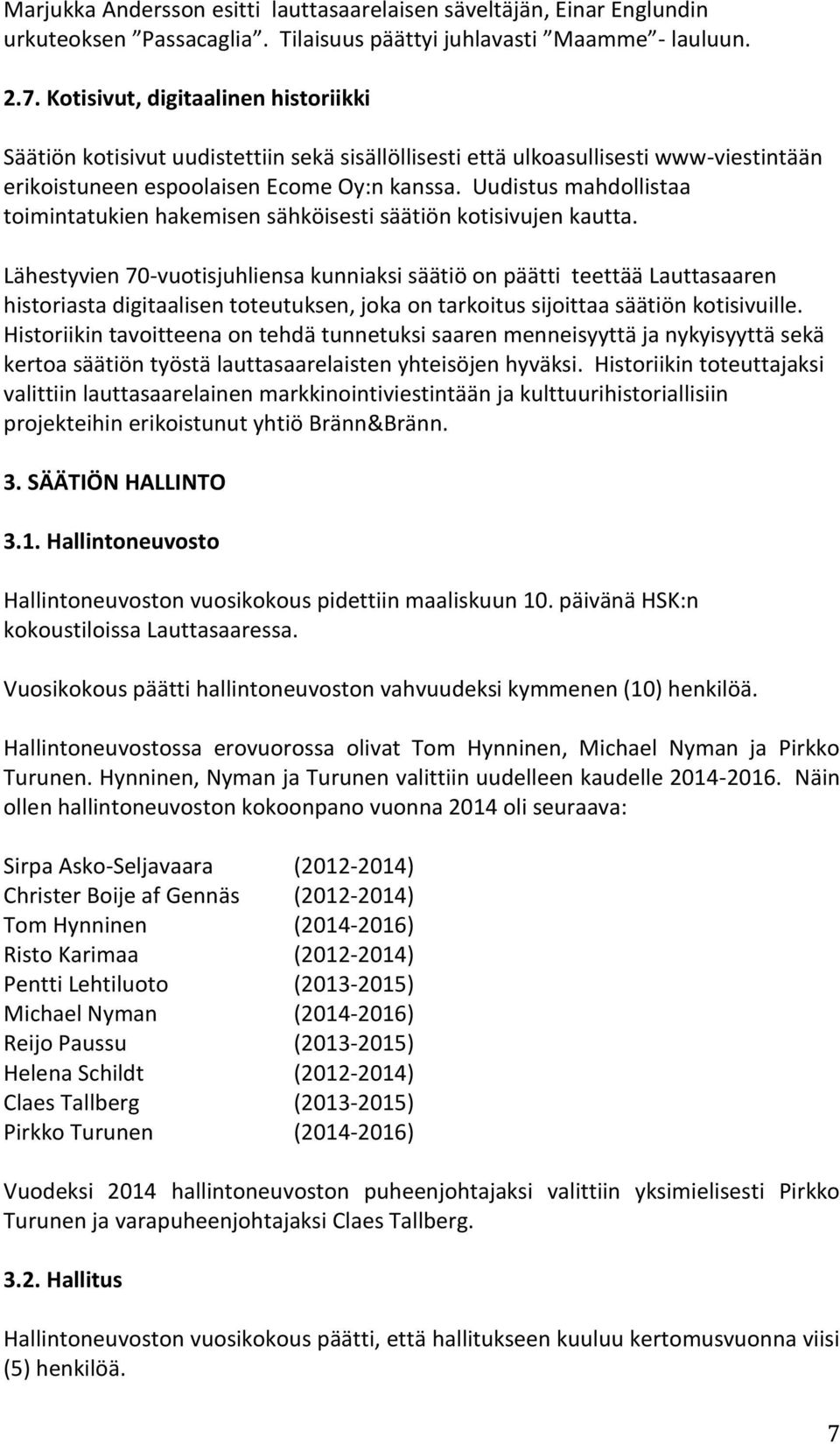 Uudistus mahdollistaa toimintatukien hakemisen sähköisesti säätiön kotisivujen kautta.