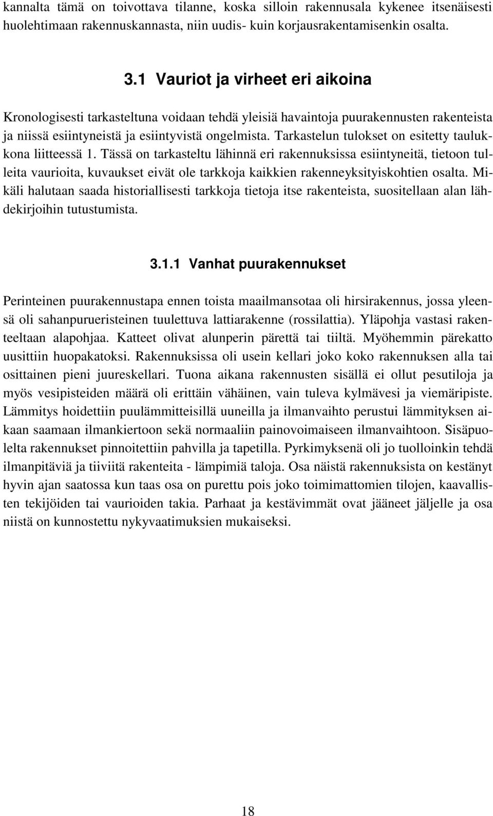 Tarkastelun tulokset on esitetty taulukkona liitteessä 1.