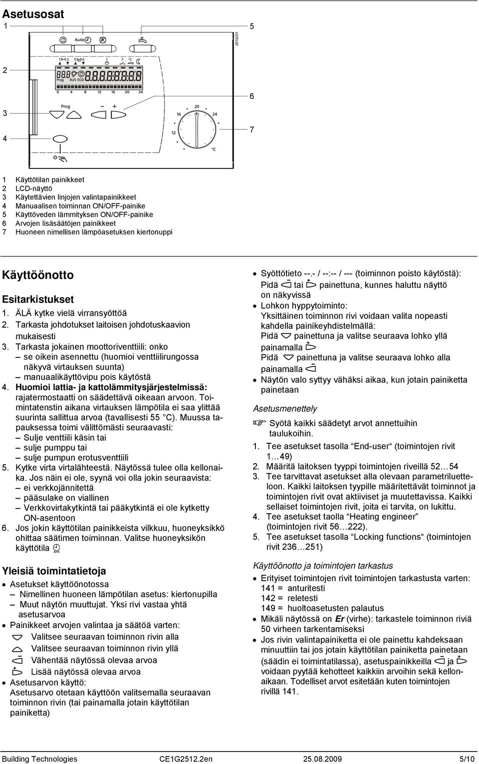 Tarkasta johdotukset laitoisen johdotuskaavion mukaisesti 3.