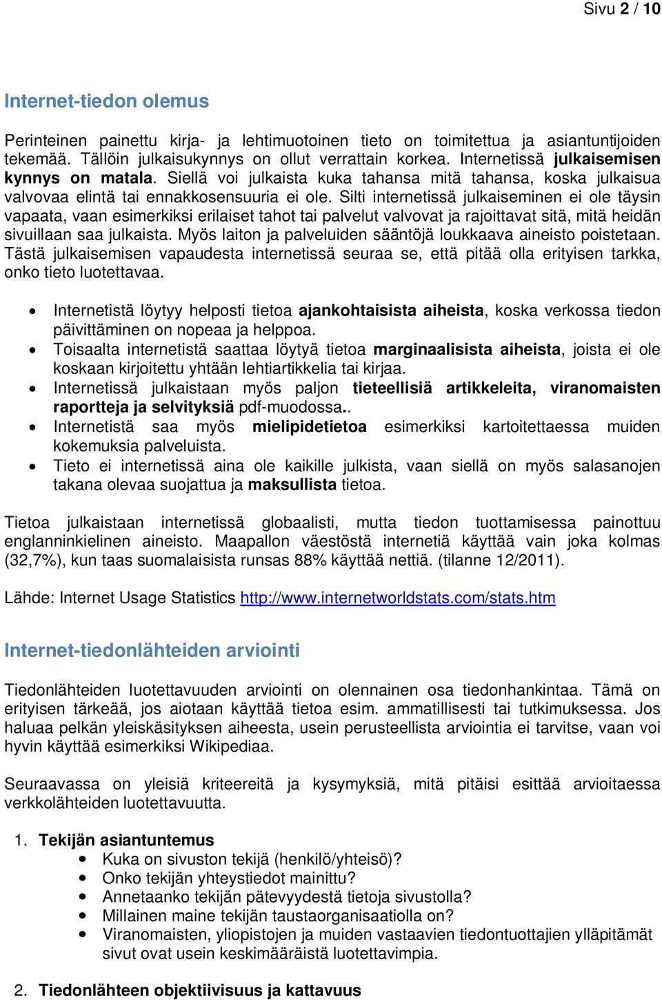 Silti internetissä julkaiseminen ei ole täysin vapaata, vaan esimerkiksi erilaiset tahot tai palvelut valvovat ja rajoittavat sitä, mitä heidän sivuillaan saa julkaista.