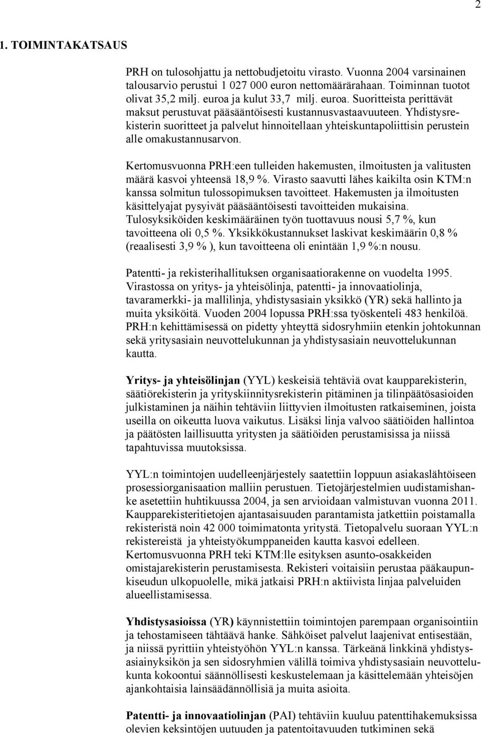 Yhdistysrekisterin suoritteet ja palvelut hinnoitellaan yhteiskuntapoliittisin perustein alle omakustannusarvon.