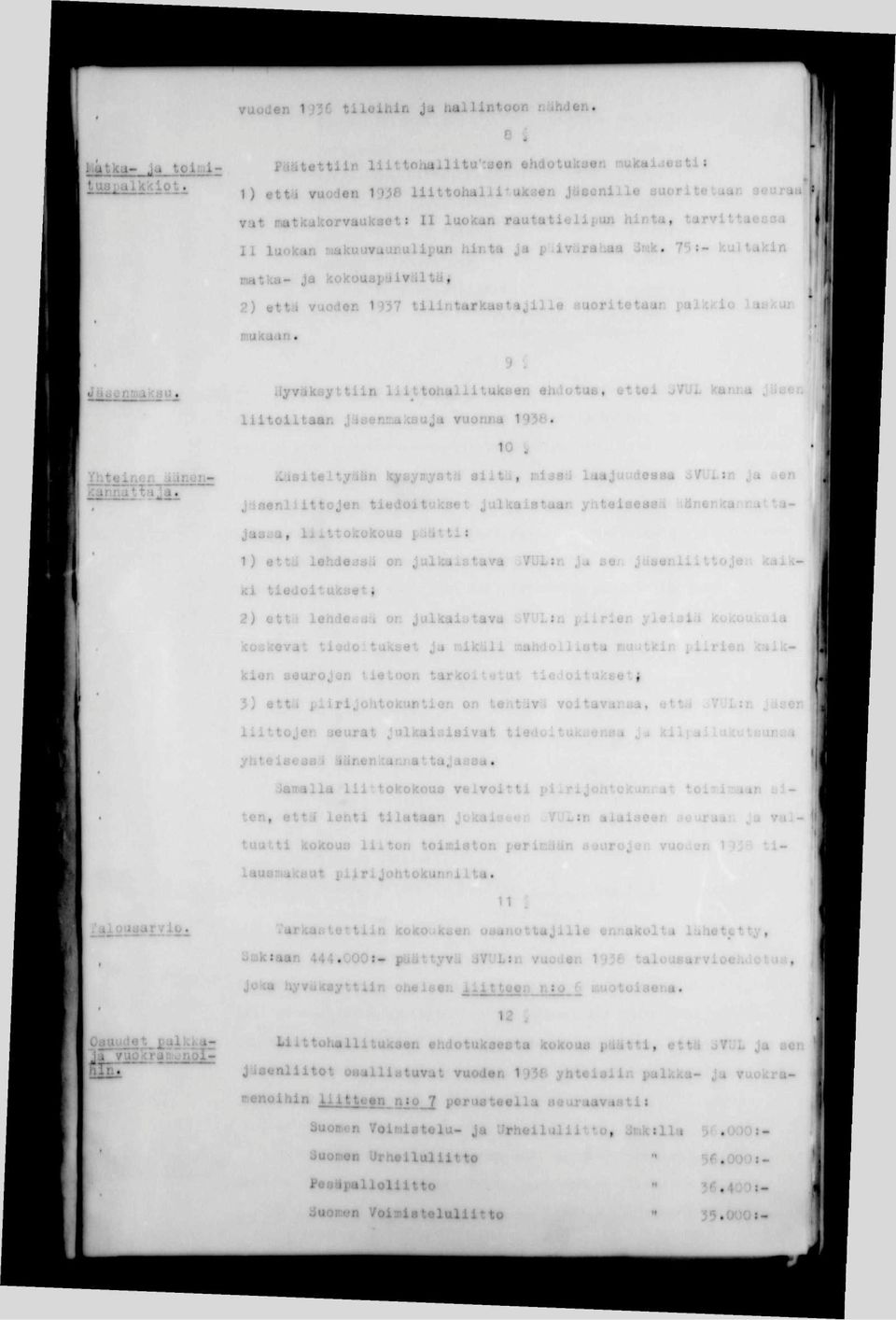 makuuvuunulipun hinta ja pjivaratiaa 3rak. 75:- kultakin matka- ja kokouspäivältä, 2) että vuoden 1937 tilintarkastajille auoritetaar palkkio laskun mukaan.