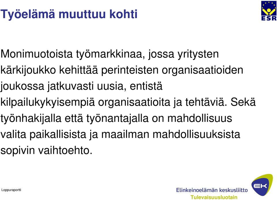 kilpailukykyisempiä organisaatioita ja tehtäviä.