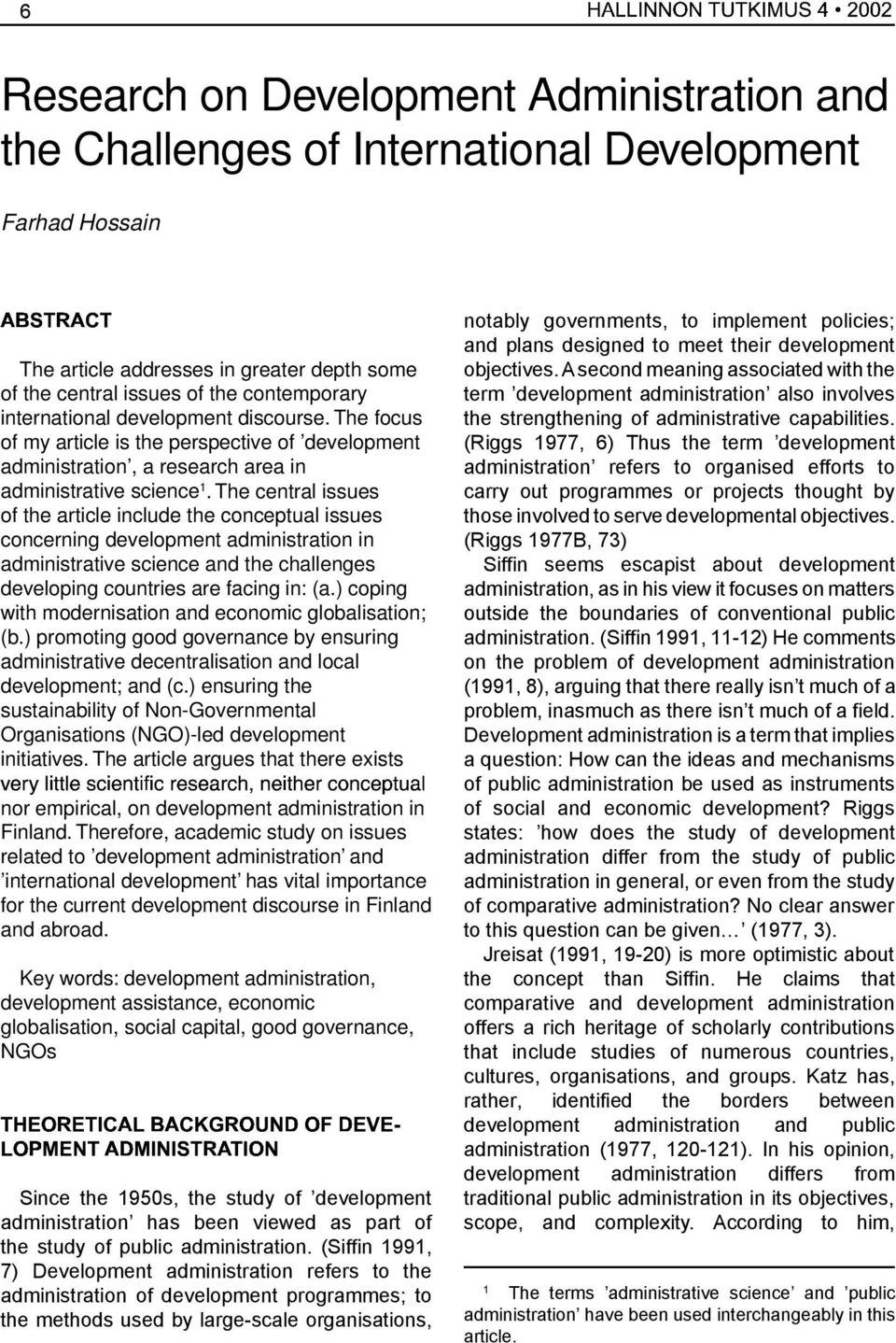 The central issues of the article include the conceptual issues concerning development administration in administrative science and the challenges developing countries are facing in: (a.