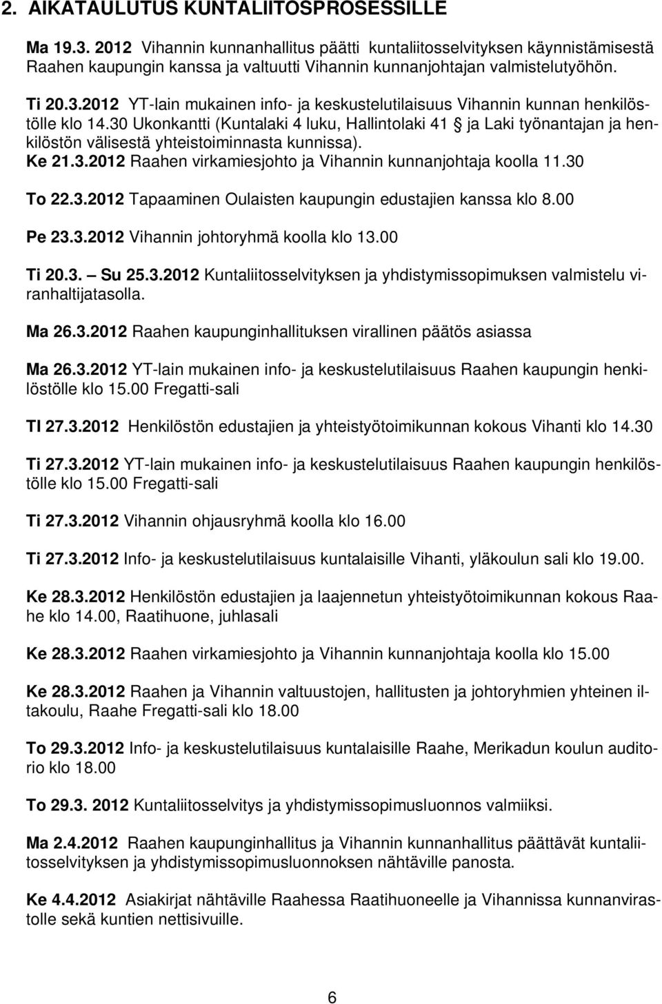 2012 YT-lain mukainen info- ja keskustelutilaisuus Vihannin kunnan henkilöstölle klo 14.